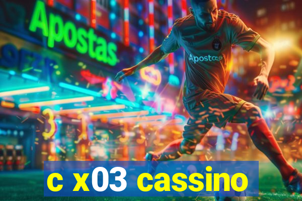 c x03 cassino